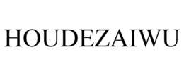 HOUDEZAIWU trademark
