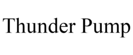 THUNDER PUMP trademark