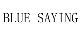 BLUE SAYING trademark