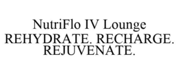 NUTRIFLO IV LOUNGE REHYDRATE. RECHARGE. REJUVENATE. trademark
