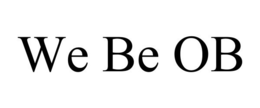 WE BE OB trademark