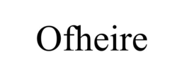 OFHEIRE trademark