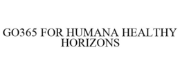 GO365 FOR HUMANA HEALTHY HORIZONS trademark