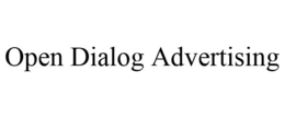 OPEN DIALOG ADVERTISING trademark