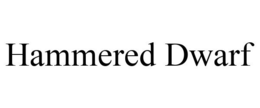HAMMERED DWARF trademark