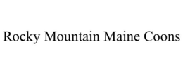 ROCKY MOUNTAIN MAINE COONS trademark