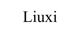 LIUXI trademark
