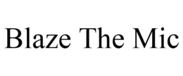 BLAZE THE MIC trademark