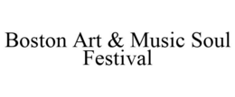 BOSTON ART & MUSIC SOUL FESTIVAL trademark