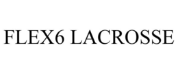 FLEX6 LACROSSE trademark