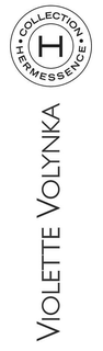 VIOLETTE VOLYNKA H · COLLECTION · HERMESSENCE trademark