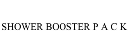 SHOWER BOOSTER P A C K trademark