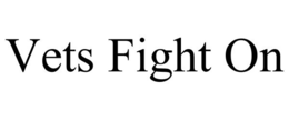 VETS FIGHT ON trademark