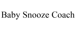 BABY SNOOZE COACH trademark