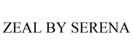 ZEAL BY SERENA trademark