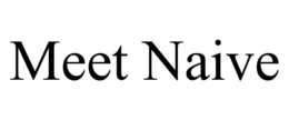 MEET NAIVE trademark