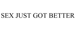 SEX JUST GOT BETTER trademark