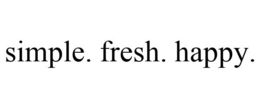 SIMPLE. FRESH. HAPPY. trademark