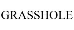 GRASSHOLE trademark