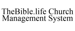 THEBIBLE.LIFE CHURCH MANAGEMENT SYSTEM trademark