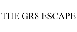 THE GR8 ESCAPE trademark