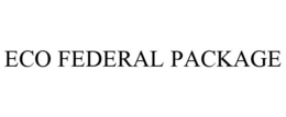 ECO FEDERAL PACKAGE trademark