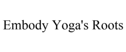 EMBODY YOGA'S ROOTS trademark