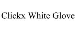 CLICKX WHITE GLOVE trademark