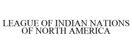 LEAGUE OF INDIAN NATIONS OF NORTH AMERICA trademark