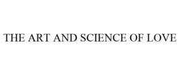THE ART AND SCIENCE OF LOVE trademark