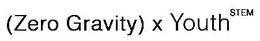 (ZERO GRAVITY) X YOUTH STEM trademark