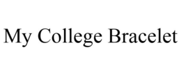 MY COLLEGE BRACELET trademark