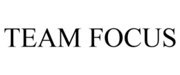 TEAM FOCUS trademark