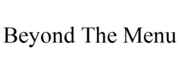 BEYOND THE MENU trademark