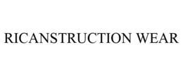 RICANSTRUCTION WEAR trademark