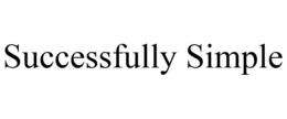 SUCCESSFULLY SIMPLE trademark