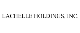 LACHELLE HOLDINGS, INC. trademark