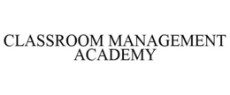 CLASSROOM MANAGEMENT ACADEMY trademark