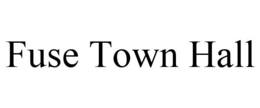 FUSE TOWN HALL trademark