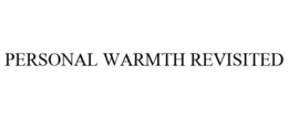 PERSONAL WARMTH REVISITED trademark