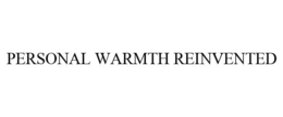 PERSONAL WARMTH REINVENTED trademark