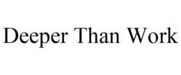 DEEPER THAN WORK trademark