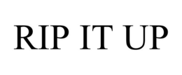 RIP IT UP trademark