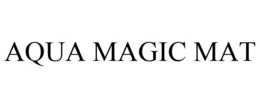 AQUA MAGIC MAT trademark