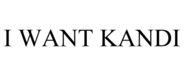 I WANT KANDI trademark