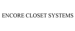 ENCORE CLOSET SYSTEMS trademark