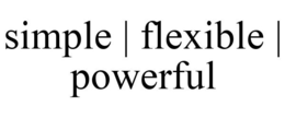 SIMPLE | FLEXIBLE | POWERFUL trademark