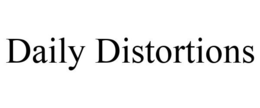 DAILY DISTORTIONS trademark