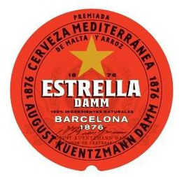 18 76 ESTRELLA DAMM 100% INGREDIENTES NATURALES BARCELONA 1876 DE MALTA Y ARROZ 1876 CERVEZA MEDITERRANEA 1876 AUGUST KUENTZMANN DAMM PREMIADA FUNDADOR DE CERVESAS DAMM trademark
