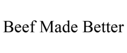 BEEF MADE BETTER trademark